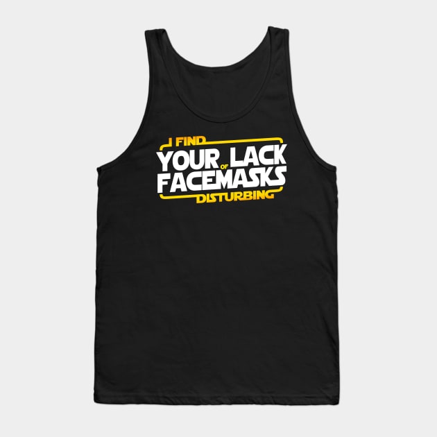 I FIND YOUR LACK OF FACEMASKS DISTURBING Tank Top by Skullpy